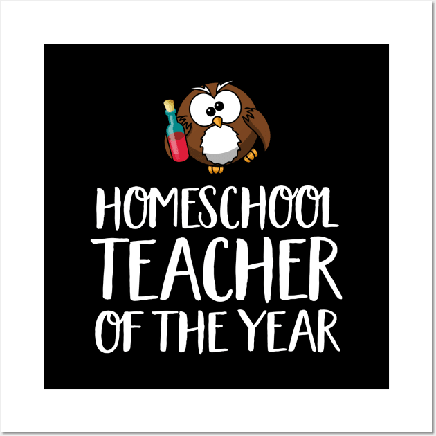 Funny Home School Wine Lover Gift - Homeschool Teacher of the Year Wall Art by Elsie Bee Designs